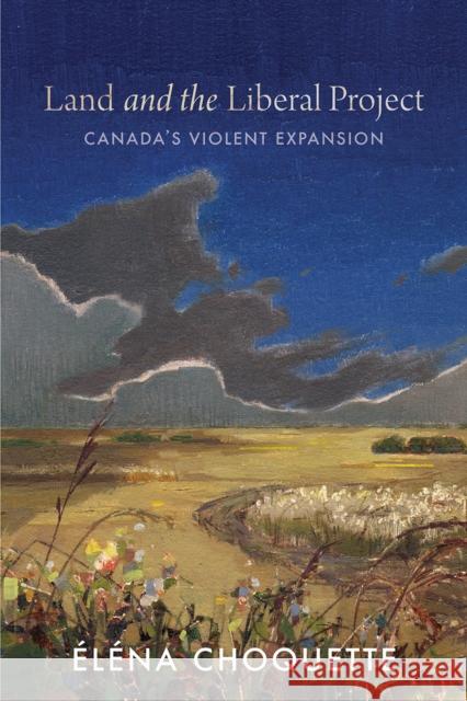 Land and the Liberal Project Elena Choquette 9780774869805 University of British Columbia Press - książka