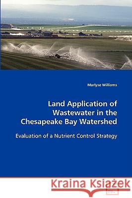 Land Application of Wastewater in the Chesapeake Bay Watershed Marlyse Williams 9783639080179 VDM Verlag - książka