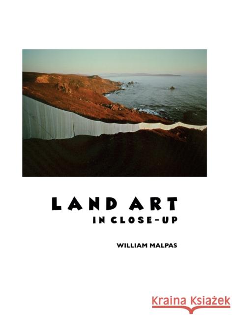 Land Art in Close-Up William Malpas 9781861718891 Crescent Moon Publishing - książka