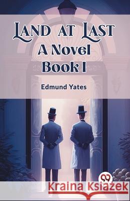 Land at Last A Novel BOOK I Edmund Yates 9789362764805 Double 9 Books - książka
