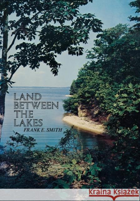 Land Between the Lakes Frank E. Smith 9780813154763 University Press of Kentucky - książka