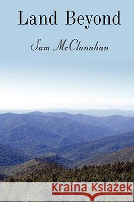 Land Beyond Sam Mcclanahan 9781434383990  - książka