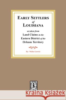 Land Claims in the Eastern District of the Orleans Territory Walter Lowrie 9780893085827 Southern Historical Press - książka
