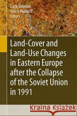 Land-Cover and Land-Use Changes in Eastern Europe After the Collapse of the Soviet Union in 1991 Gutman, Garik 9783319426365 Springer - książka