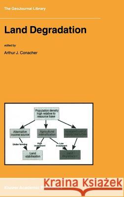 Land Degradation A. J. Conacher International Geographical Union         Arthur Conacher 9780792367703 Springer Netherlands - książka