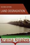 Land Degradation: Creation and Destruction Johnson, Douglas L. 9780742519473 Rowman & Littlefield Publishers