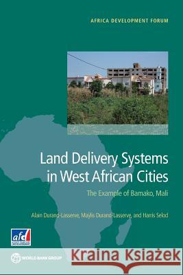 Land Delivery Systems in West African Cities: The Example of Bamako, Mali Durand-Lasserve, Alain 9781464804335 World Bank Publications - książka