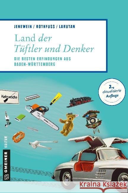 Land der Tüftler und Denker : Die besten Erfindungen aus Baden-Württemberg Jenewein, Andrea; Rothfuß, Frank; Larutan, Justin 9783839220016 Gmeiner - książka