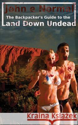 Land Down Undead: The Backpacker's Guide John E. Normal 9781479341511 Createspace Independent Publishing Platform - książka