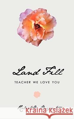 Land Fill: Teacher We Love You Robert E. Bryant 9781452007700 AuthorHouse - książka