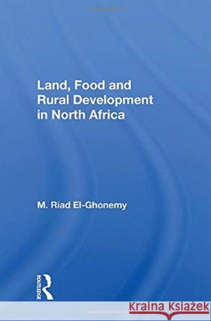 Land, Food and Rural Development in North Africa M. Riad El-Ghonemy 9780367157869 CRC Press - książka