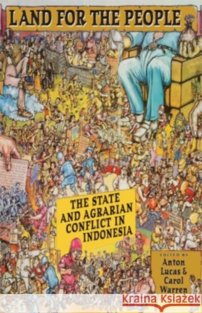 Land for the People: The State and Agrarian Conflict in Indonesia Anton Lucas Carol Warren 9780896802872 Ohio University Press - książka