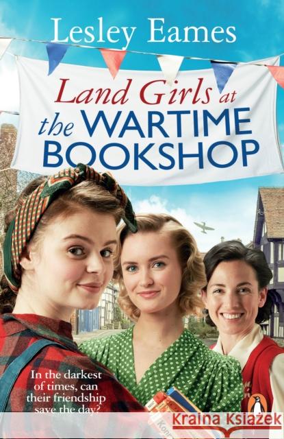 Land Girls at the Wartime Bookshop: Book 2 in the uplifting WWII saga series about a community-run bookshop, from the bestselling author Lesley Eames 9781529177367 Transworld Publishers Ltd - książka