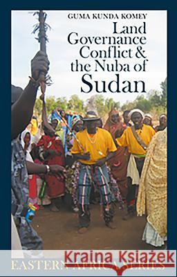 Land, Governance, Conflict and the Nuba of Sudan Guma Kunda Komey 9781847010261 James Currey - książka