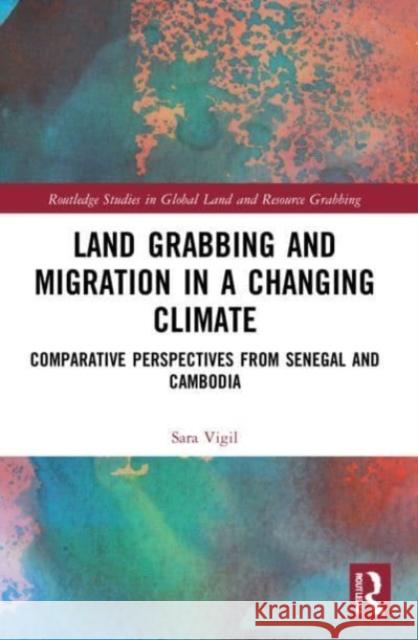 Land Grabbing and Migration in a Changing Climate Sara Vigil 9781032044286 Taylor & Francis Ltd - książka