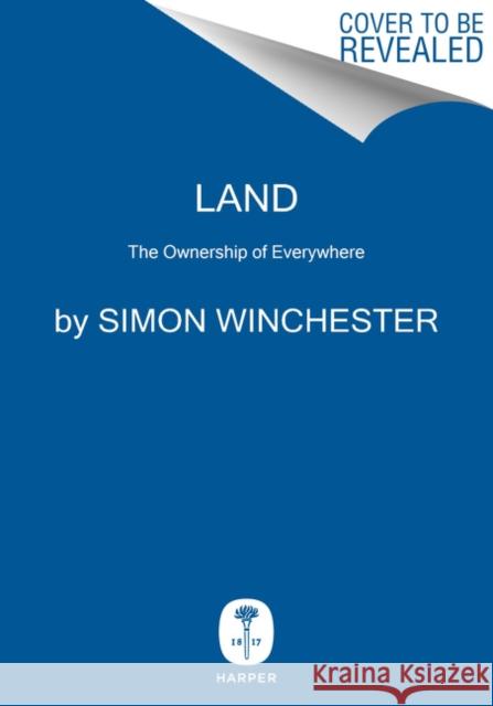 Land: How the Hunger for Ownership Shaped the Modern World Winchester, Simon 9780062938336 Harper - książka