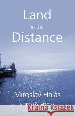 Land in the Distance Miroslav Halas Miroslav Hala Miroslav Hala 9781449978594 Createspace Independent Publishing Platform - książka