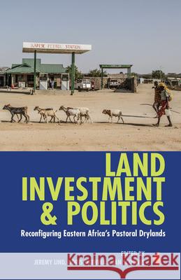 Land, Investment & Politics: Reconfiguring Eastern Africa's Pastoral Drylands Lind, Jeremy 9781847012494 James Currey - książka