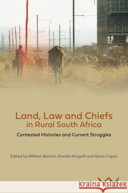 Land, Law and Chiefs in Rural South Africa: Contested Histories and Current Struggles William Beinart Rosalie Kingwill Gavin Capps 9781776146796 Wits University Press - książka