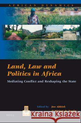 Land, Law and Politics in Africa: Mediating Conflict and Reshaping the State Jon Abbink, Mirjam de Bruijn 9789004217386 Brill - książka