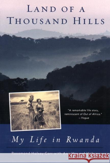 Land of a Thousand Hills: My Life in Rwanda Rosamund Halsey Carr Ann Howard Halsey 9780452282025 Penguin Putnam Inc - książka