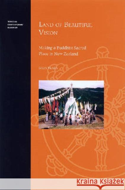 Land of Beautiful Vision: Making a Buddhist Sacred Place in New Zealand McAra, Sally 9780824829964 University of Hawaii Press - książka