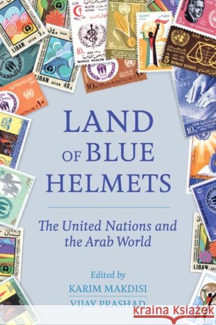 Land of Blue Helmets: The United Nations and the Arab World Karim Makdisi Vijay Prashad 9780520286931 University of California Press - książka