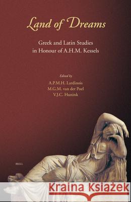 Land of Dreams: Greek and Latin Studies in Honour of A.H.M. Kessels A. P. M. H. Lardinois M. G. M. Van Der Poel V. J. Chr Hunink 9789004150614 Brill Academic Publishers - książka