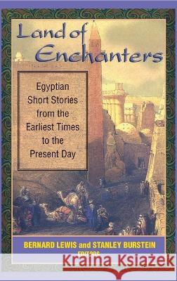 Land of Enchanters : Egyptian Short Stories from the Earliest Times to the Present Day Bernard Lewis Stanley Burnstein Stanley Burstein 9781558762664 Markus Wiener Publishing Inc - książka