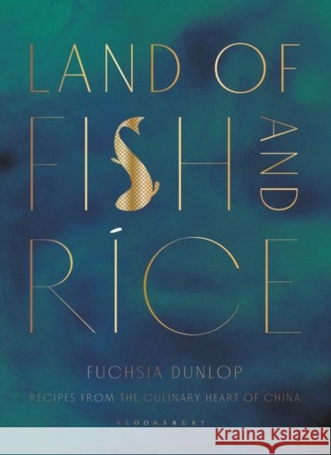Land of Fish and Rice: Recipes from the Culinary Heart of China Fuchsia Dunlop 9781408802519 Bloomsbury Publishing PLC - książka