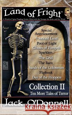 Land of Fright - Collection II: Ten Short Horror Stories Jack O'Donnell 9781940118093 Odonnell Books - książka