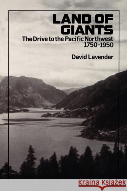 Land of Giants: The Drive to the Pacific Northwest, 1750-1950 Lavender, David Sievert 9780803279056 University of Nebraska Press - książka