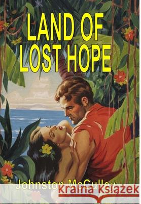 Land of Lost Hope Johnston McCulley 9781365572494 Lulu.com - książka
