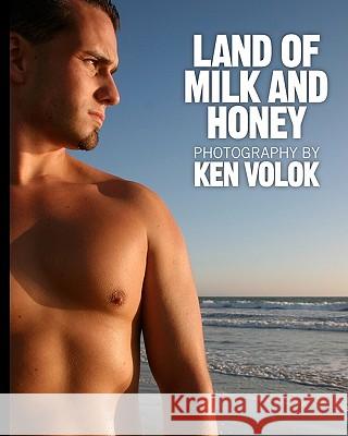 Land Of Milk And Honey: Photography By Ken Volok Volok, Ken 9781441404787 Createspace - książka