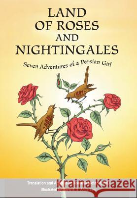 Land of Roses and Nightingales: Seven Adventures of a Persian Girl Nooshie Motaref David E. S. Anderson Donn Poll 9781732067738 A3d Impressions - książka