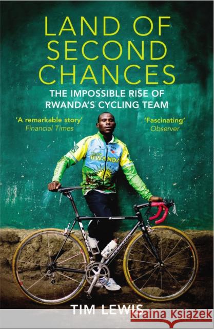 Land of Second Chances: The Impossible Rise of Rwanda's Cycling Team Tim Lewis 9780224091770 Vintage Publishing - książka