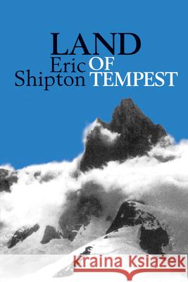 Land of Tempest: Travels in Patagonia: 1958-1962 Eric Shipton   9781912560097 Vertebrate Publishing - książka