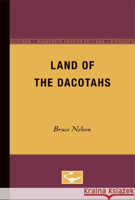 Land of the Dacotahs Bruce Nelson 9780816671816 University of Minnesota Press - książka