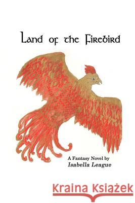 Land of the Firebird Isabella League E. E. Coad Gregory S. Coad 9781888071184 Helenenthal Books - książka