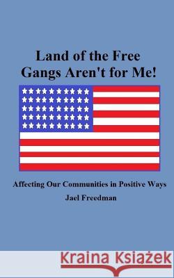 Land of the Free Gangs Aren't for Me! Jael Freedman 9781974092826 Createspace Independent Publishing Platform - książka