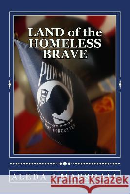 LAND of the HOMELESS BRAVE Aleda J Marshall 9781475196115 Createspace Independent Publishing Platform - książka