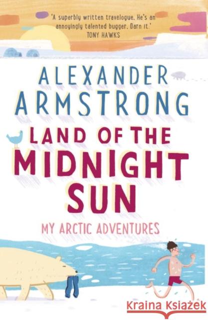 Land of the Midnight Sun: My Arctic Adventures Alexander Armstrong 9780552172011 Corgi Books - książka