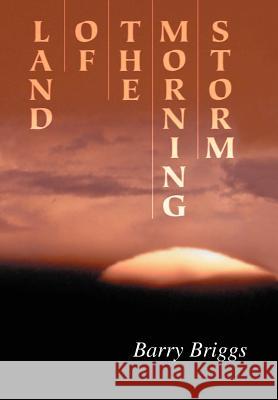 Land of the Morning Storm Barry Briggs 9780595754595 Writer's Showcase Press - książka