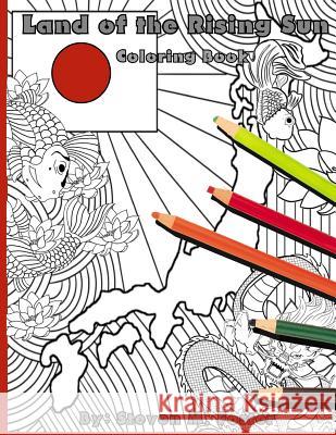 Land of the Rising Sun: Coloring Book Steven M. Foster 9781546763741 Createspace Independent Publishing Platform - książka