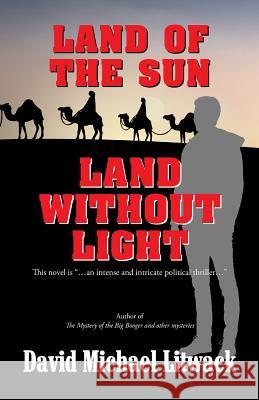 Land of the Sun, Land Without Light David Michael Litwack 9781532064319 iUniverse - książka