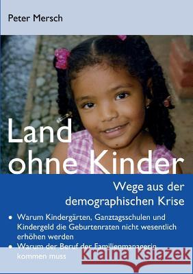 Land ohne Kinder: Wege aus der demographischen Krise Mersch, Peter 9783842355606 Books on Demand - książka