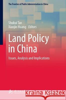 Land Policy in China: Issues, Analysis and Implications Shukui Tan Xianjin Huang 9789811998942 Springer - książka