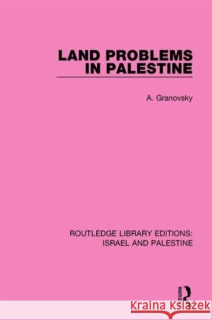 Land Problems in Palestine Abraham Granovsky 9781138904736 Taylor & Francis Group - książka