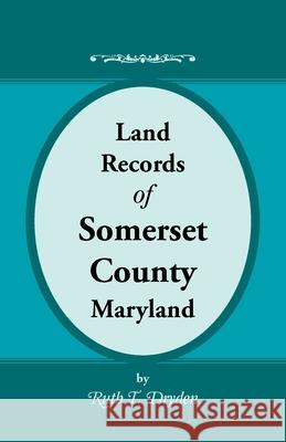 Land Records of Somerset County, Maryland Ruth T. Dryden 9780788432910 Heritage Books - książka