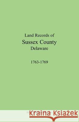 Land Records of Sussex County, Delaware, 1763-1769 Mary Marshall Brewer 9781585494712 Heritage Books - książka